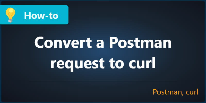 How to convert a Postman request to curl