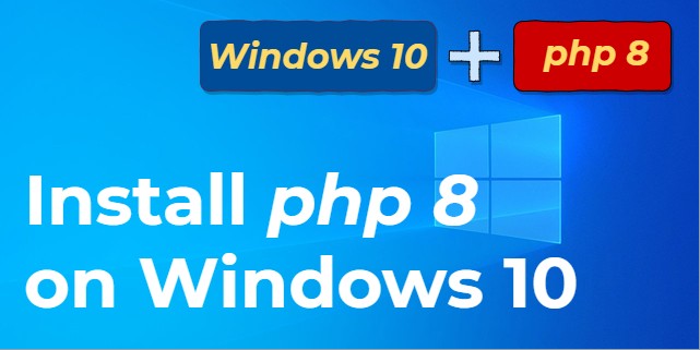 How to install PHP 8 on Windows 10