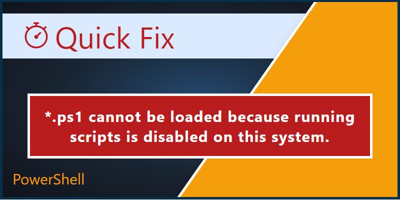 Fix the *.ps1 cannot be loaded because running scripts is disabled on this system