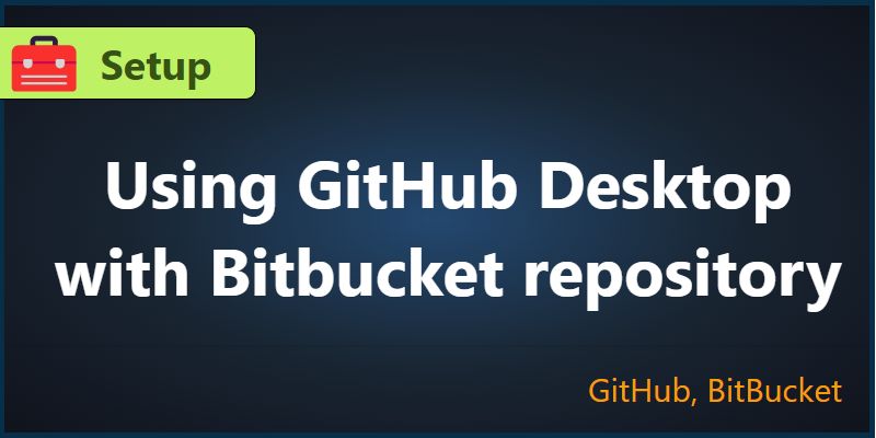 Using GitHub Desktop with Bitbucket repository