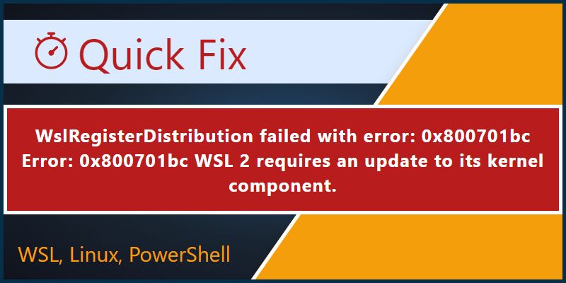 Fix the Error: 0x800701bc WSL 2 requires an update to its kernel component.
