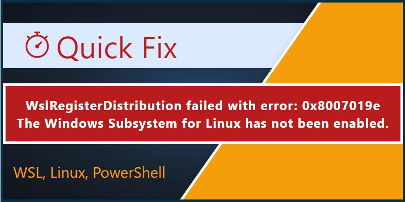 Fix the Error: 0x8007019e The Windows Subsystem for Linux has not been enabled